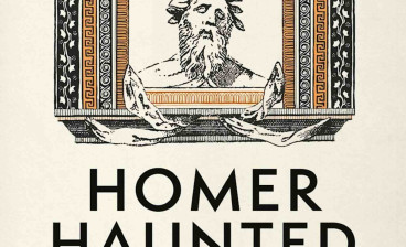 Homer Haunted: The Many Afterlives of an Ancient Poet by Henry Power