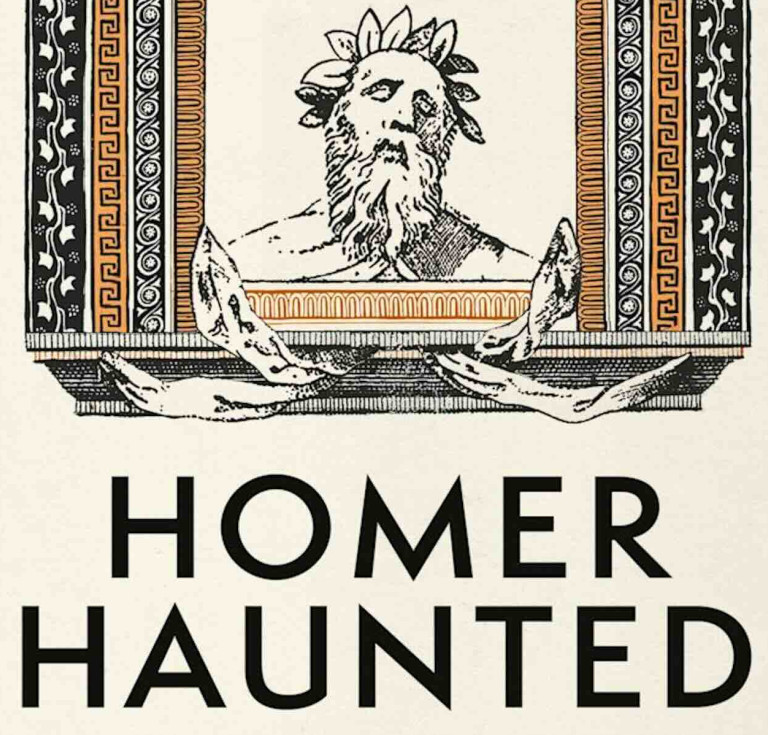 Homer Haunted: The Many Afterlives of an Ancient Poet by Henry Power