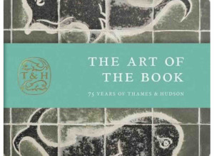 'The Art of the Book: 75 Years of Thames & Hudson' by Anna Nyburg